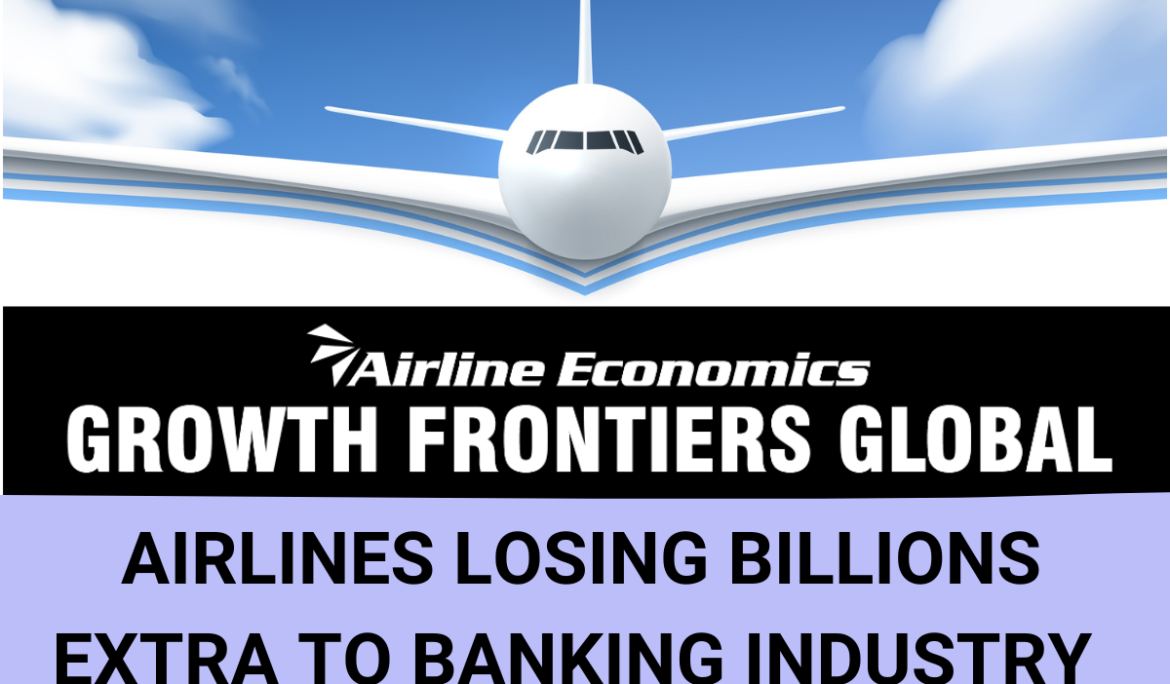Airlines: The Real Cost of Banking & Payments has Doubled Since 2019